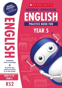 Scholastic KS2 100 Practice Activities: National Curriculum English Practice Book for Year 5 x 30