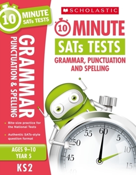 Scholastic KS2 10-Minute SATs Tests: Grammar, Punctuation and Spelling - Year 6 x 30
