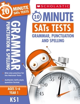 Scholastic KS1 10-Minute SATs Tests: Grammar, Punctuation and Spelling - Year 1 x 30
